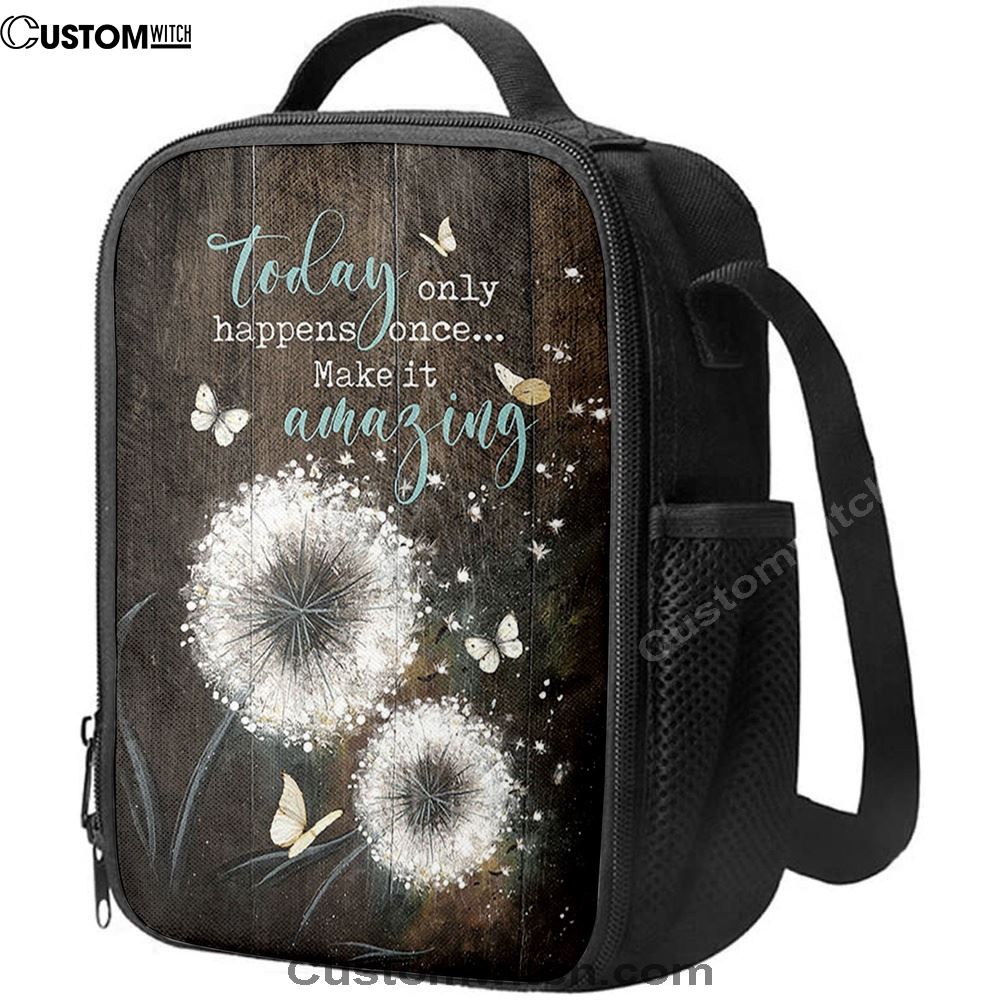 Today Only Happens Once Make It Amazing Dandelion White Butterfly Lunch Bag For Men And Women, Spiritual Christian Lunch Box For School, Work