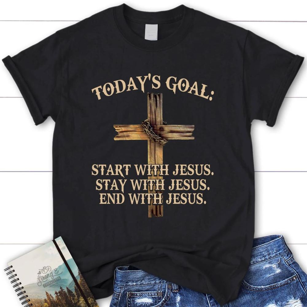 Today's Goal Womens Christian T Shirt, Jesus T Shirts, Blessed T Shirt, Bible T shirt, T shirt Women