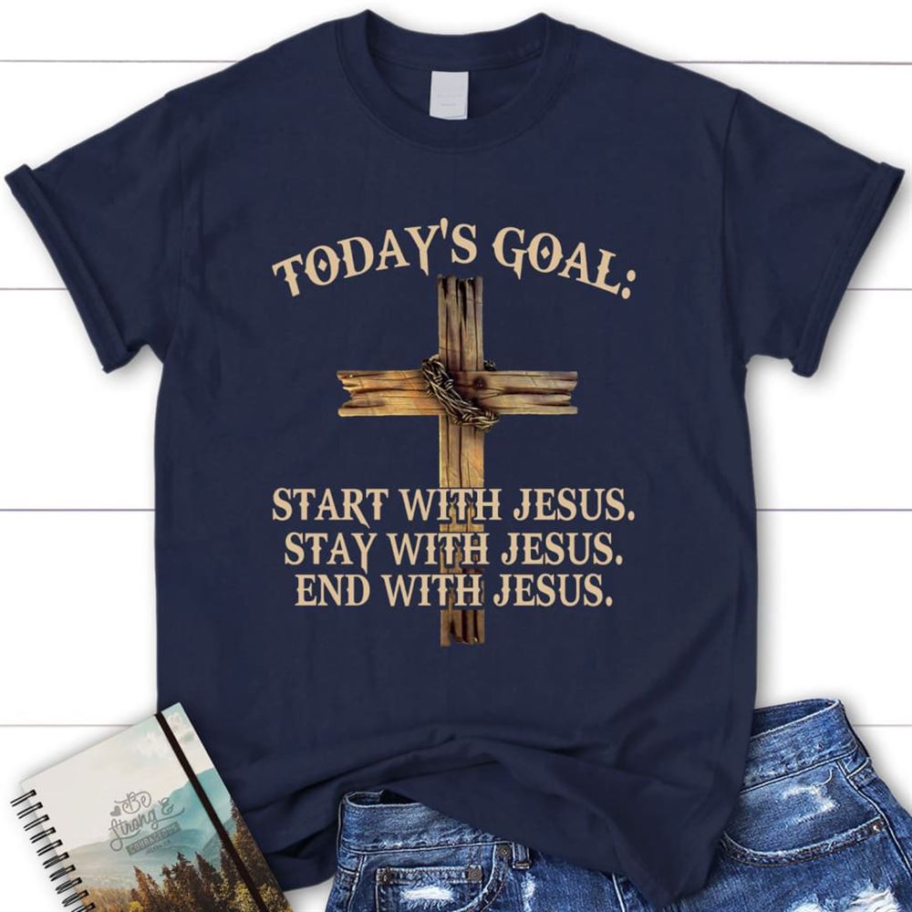 Today's Goal Womens Christian T Shirt, Jesus T Shirts, Blessed T Shirt, Bible T shirt, T shirt Women