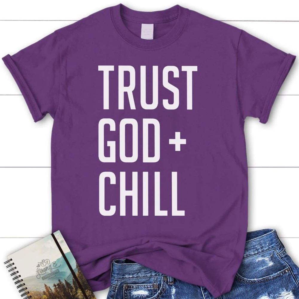 Trust God + Chill, Womens Christian T Shirt, Christian Apparel, Blessed T Shirt, Bible T shirt, T shirt Women