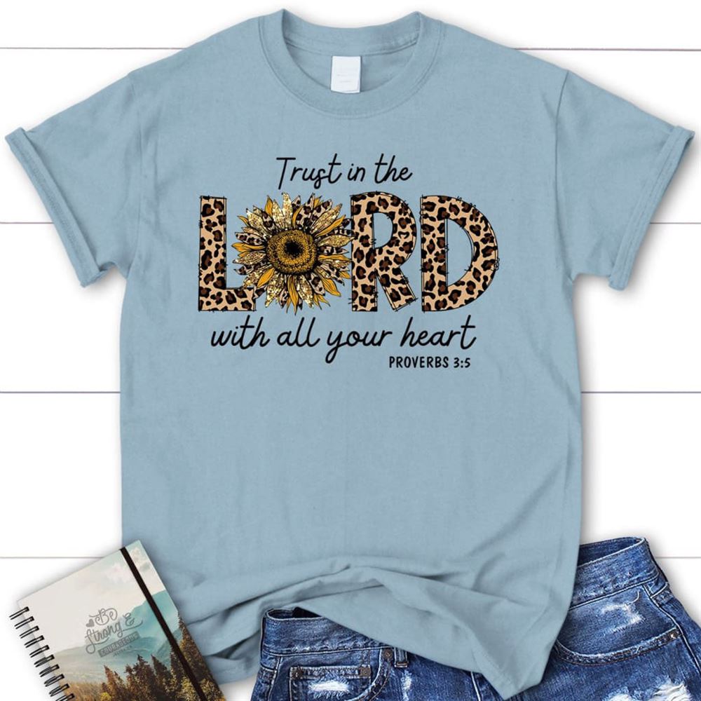 Trust In The Lord With All Your Heart Leopard T Shirt, Blessed T Shirt, Bible T shirt, T shirt Women