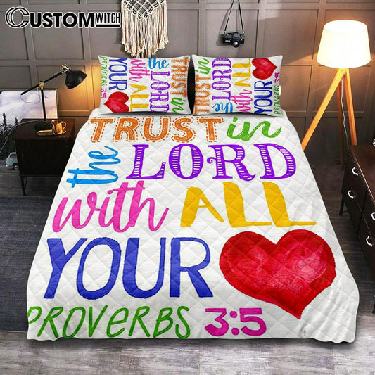 Trust In The Lord With All Your Heart Proverbs 3 15 Quilt Bedding Set Prints - Christian Quilt Bedding Set Bedroom Decor