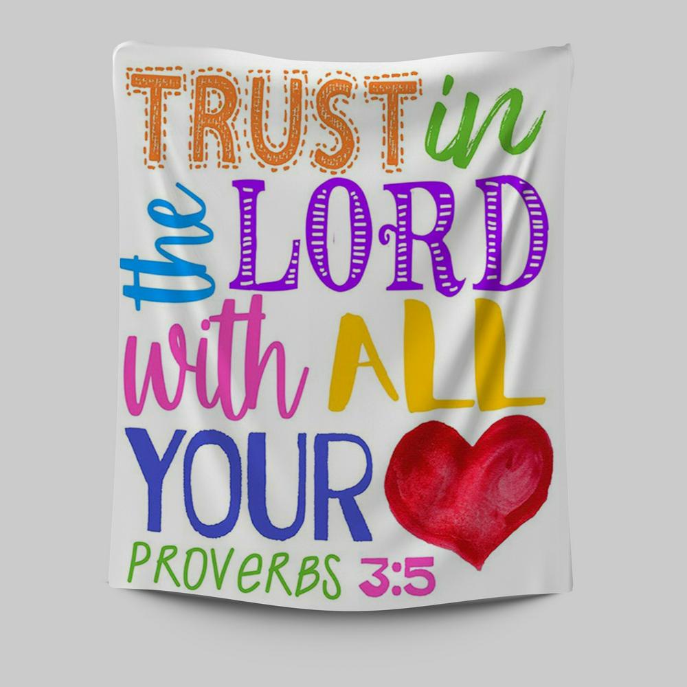 Trust In The Lord With All Your Heart Proverbs 3 15 Tapestry Prints - Christian Tapestries Wall Art Decor