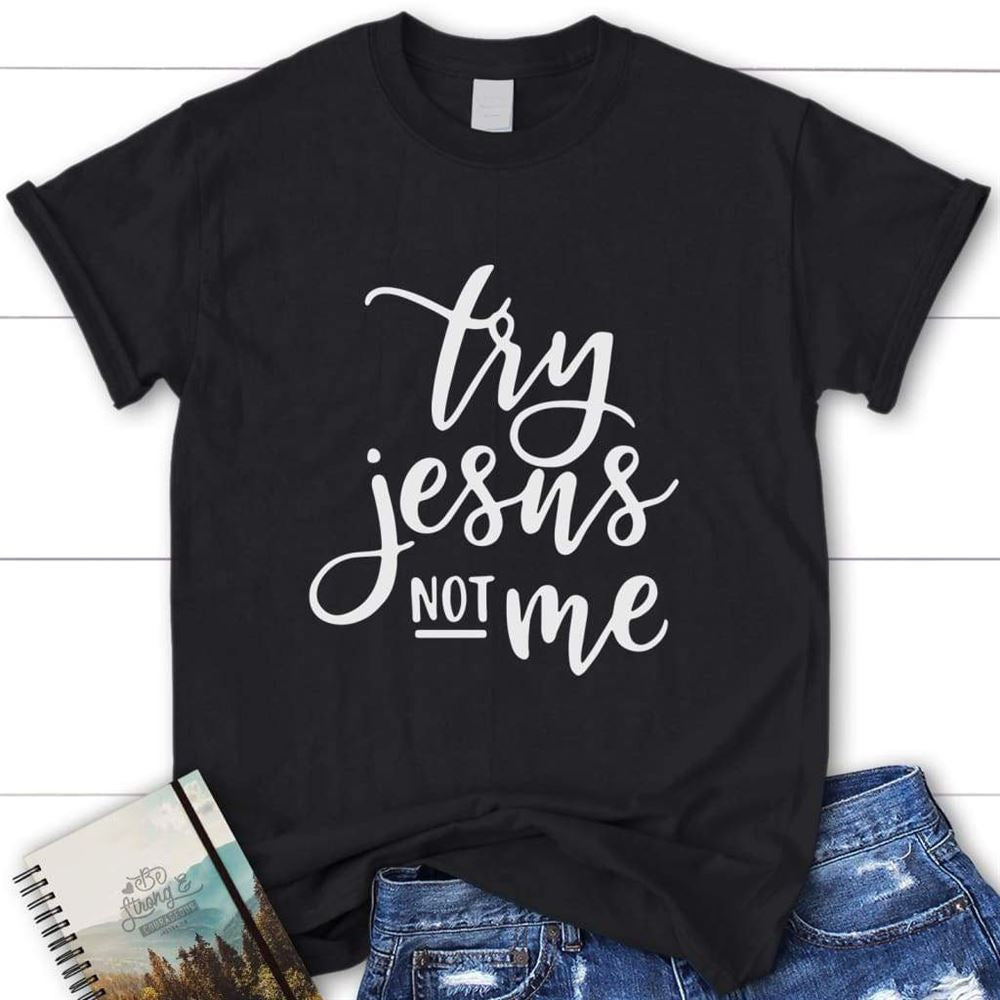 Try Jesus Not Me Womens Christian T Shirt, Jesus T Shirts, Blessed T Shirt, Bible T shirt, T shirt Women