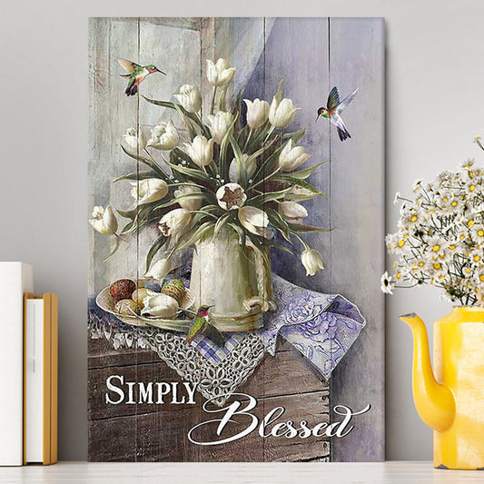 Tulip Vase Hummingbird Still Life - Simply Blessed Canvas Wall Art - Bible Verse Canvas Art - Inspirational Art - Christian Home Decor