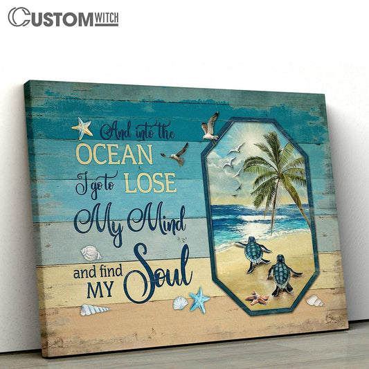 Turtle And Into The Ocean I Go To Lose My Mind And Find My Soul Canvas Art - Bible Verse Wall Art - Wall Decor Christian