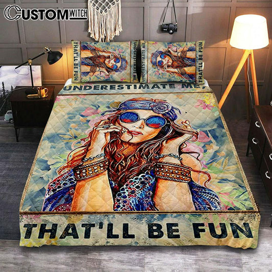 Underestimate Me That'll Be Fun Quilt Bedding Set - Boho-Chic Hippie Bedroom Decor - Best Friend Gift For Woman