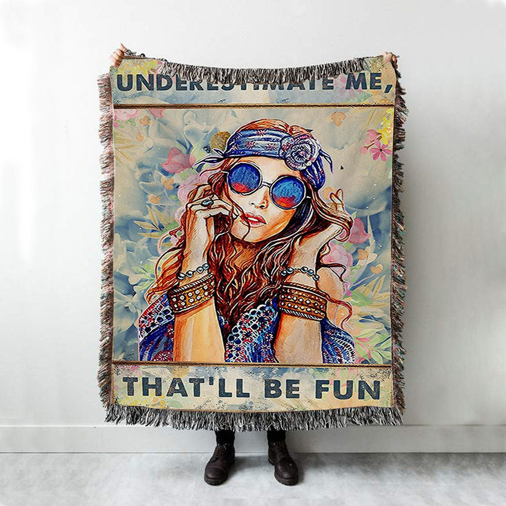 Underestimate Me That'll Be Fun Woven Blanket - Boho-Chic Hippie Throw Blanket Decor - Best Friend Gift For Woman