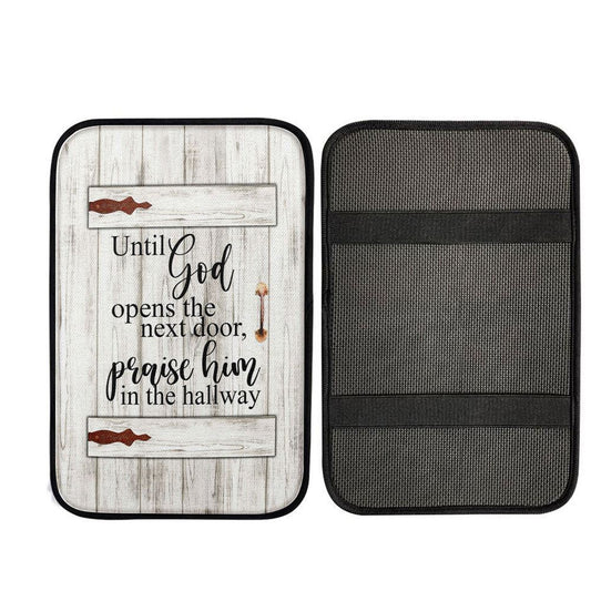Until God Opens The Next Door Praise Him In The Hallway Car Center Console Cover, Bible Verse Car Interior Accessories