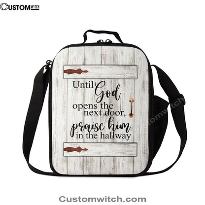 Until God Opens The Next Door Praise Him In The Hallway Lunch Bag For Men And Women, Spiritual Christian Lunch Box For School, Work