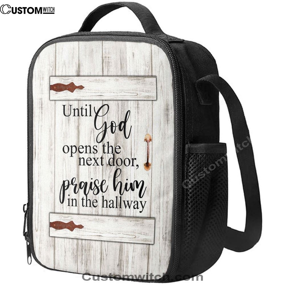 Until God Opens The Next Door Praise Him In The Hallway Lunch Bag For Men And Women, Spiritual Christian Lunch Box For School, Work