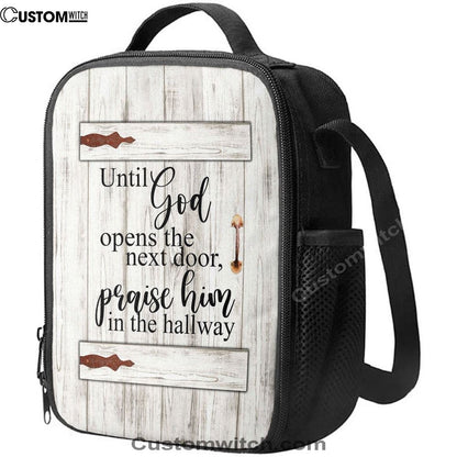 Until God Opens The Next Door Praise Him In The Hallway Lunch Bag For Men And Women, Spiritual Christian Lunch Box For School, Work