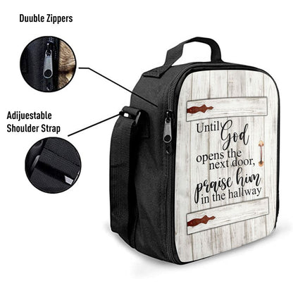 Until God Opens The Next Door Praise Him In The Hallway Lunch Bag For Men And Women, Spiritual Christian Lunch Box For School, Work