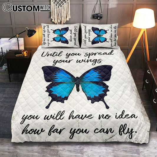Until You Spead Your Wings Quilt Bedding Set -Inspirational Butterfly Bedroom -  Gift For Women, Girls, Teens