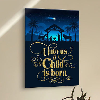 Unto Us A Child Is Born Nativity Of Jesus Christian Christmas Canvas Prints - Bible Verse Wall Decor - Scripture Wall Art