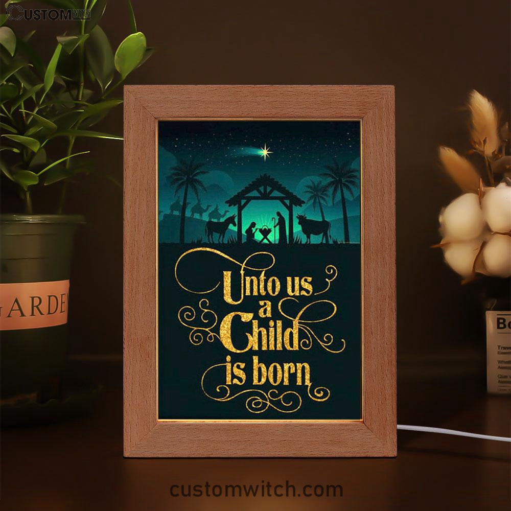 Unto Us A Child Is Born Nativity Of Jesus Christian Christmas Frame Lamp Prints - Bible Verse Decor - Scripture Art