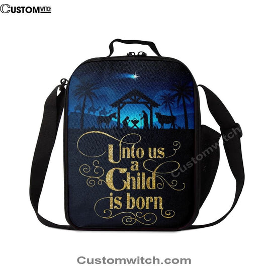 Unto Us A Child Is Born Nativity Of Jesus Christian Christmas Lunch Bag For Men And Women, Spiritual Christian Lunch Box For School, Work