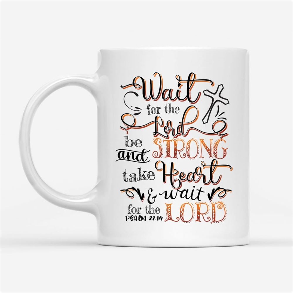 Wait For The Lord Psalm 2714 Niv Bible Verse Mug, Christian Mug, Bible Mug, Faith Gift, Encouragement Gift