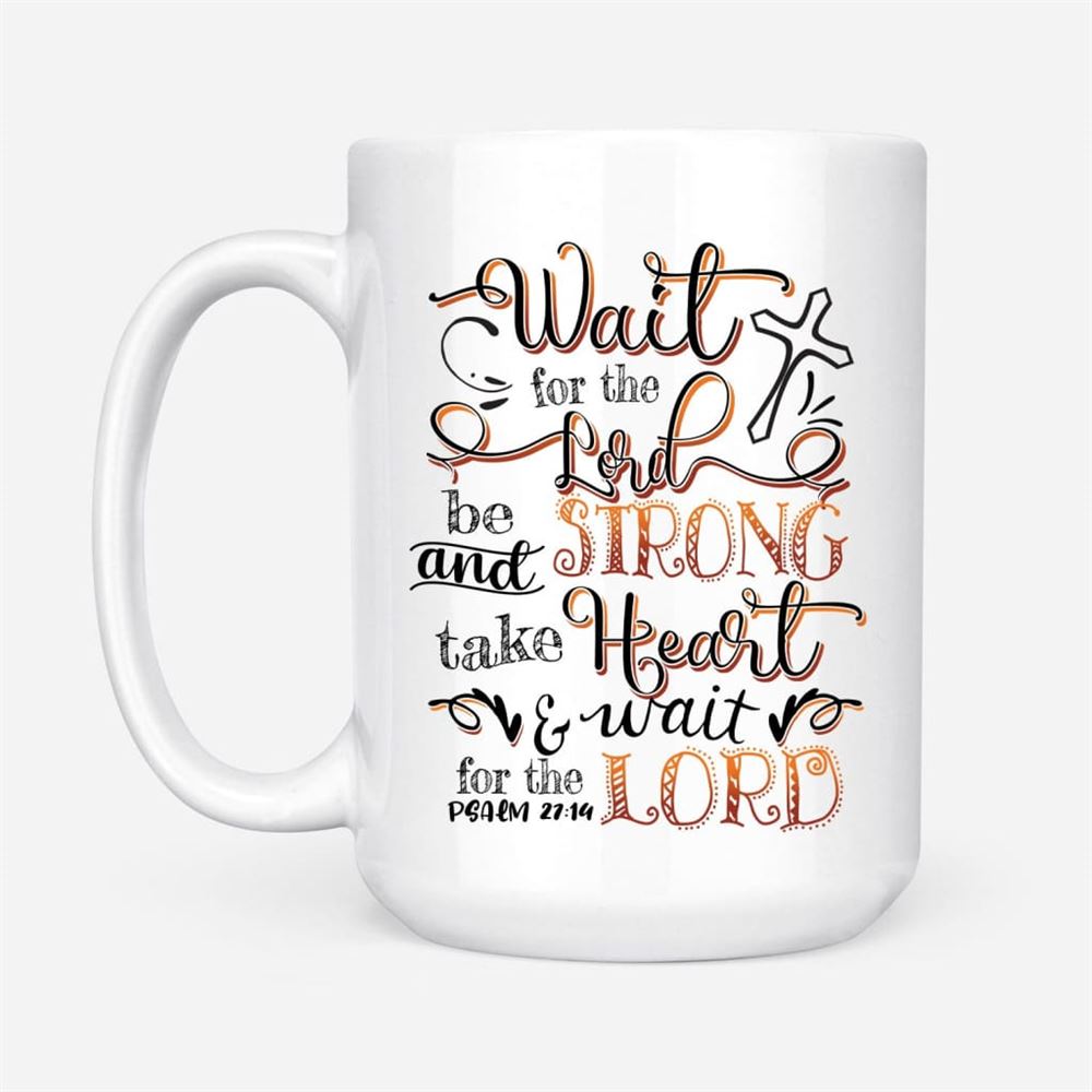 Wait For The Lord Psalm 2714 Niv Bible Verse Mug, Christian Mug, Bible Mug, Faith Gift, Encouragement Gift