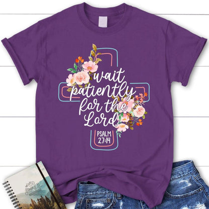 Wait Patiently For The Lord Psalm 2714 Nlt Bible Verse Christian T Shirt, Blessed T Shirt, Bible T shirt, T shirt Women