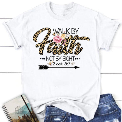 Walk By Faith Not By Sight Shirt, Christian T Shirt, Blessed T Shirt, Bible T shirt, T shirt Women