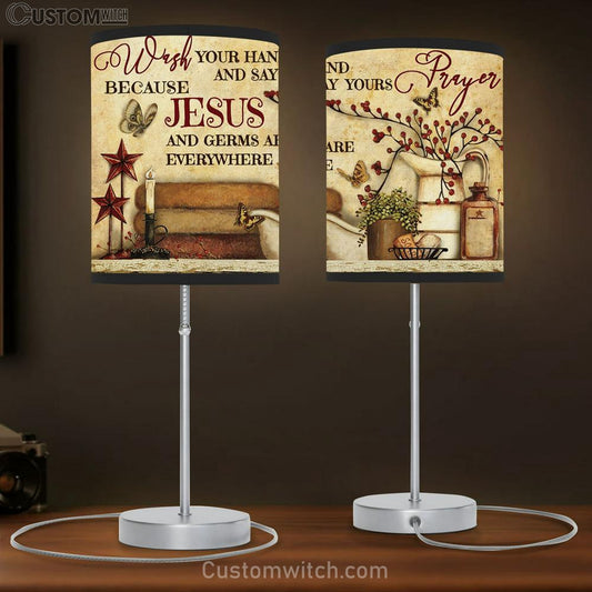 Wash Your Hand And Say Yours Prayer Because Jesus And Germs Are Everywhere Large Table Lamb - Religious Table Lamb Art