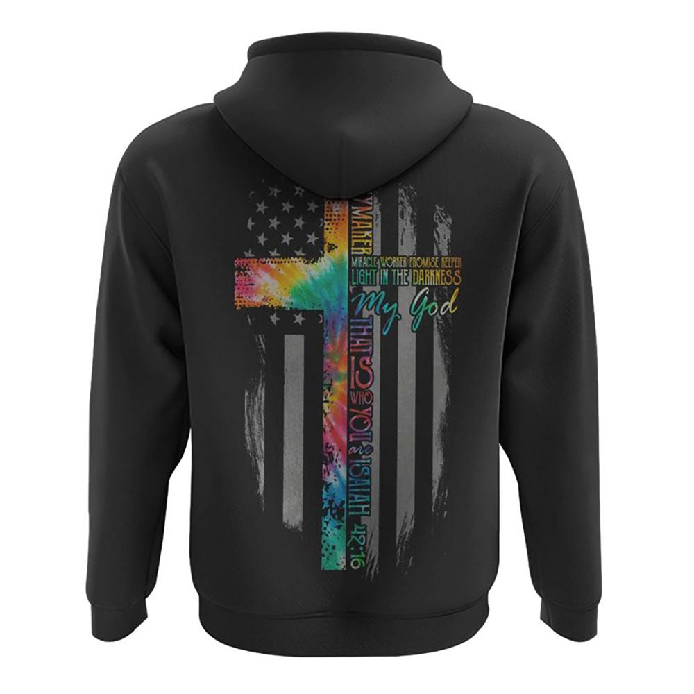 Way Maker Miracle Worker Tie Dye Flag Cross All Over Print 3D Hoodie, Christian Hoodie, Christian Sweatshirt, Bible Verse Shirt