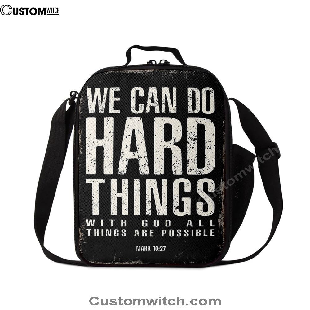 We Can Do Hard Things Lunch Bag For Men And Women - With God All Things Are Possible Mark 10 27, Spiritual Christian Lunch Box For School, Work
