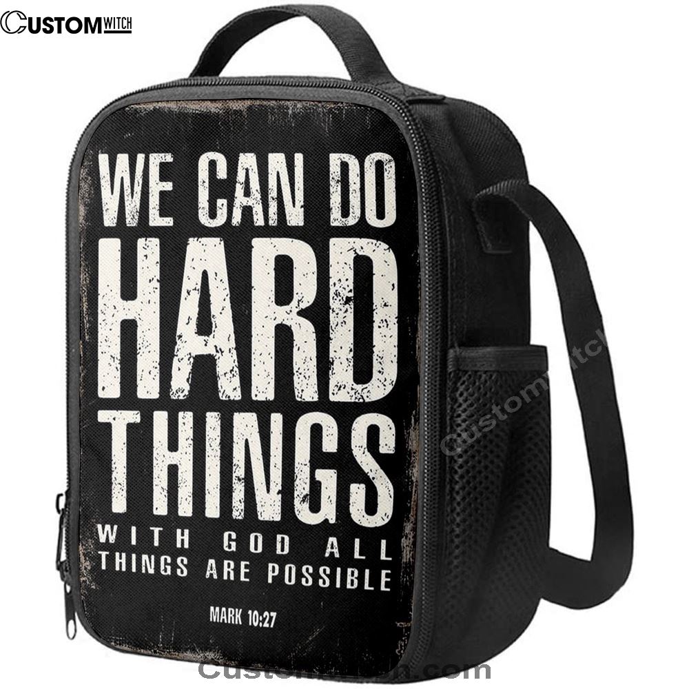 We Can Do Hard Things Lunch Bag For Men And Women - With God All Things Are Possible Mark 10 27, Spiritual Christian Lunch Box For School, Work