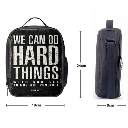We Can Do Hard Things Lunch Bag For Men And Women - With God All Things Are Possible Mark 10 27, Spiritual Christian Lunch Box For School, Work