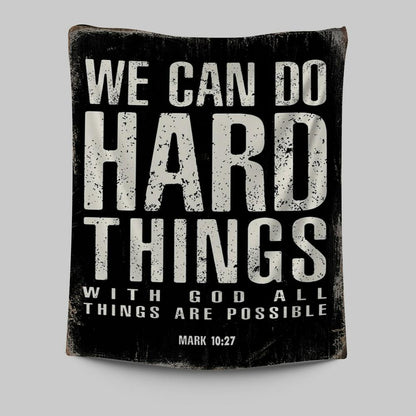 We Can Do Hard Things Tapestry Prints - With God All Things Are Possible Mark 10 27 - Christian Tapestries Wall Art Decor