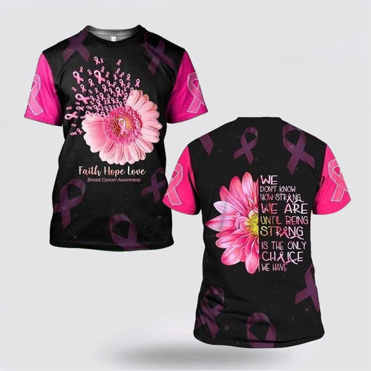 We Don't Know How Strong All Over Print 3D T Shirt, Breast Cancer Gift Ideas, Unisex T Shirt