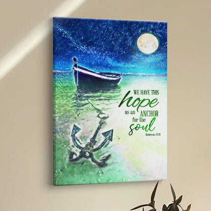 We Have This Hope As An Anchor For The Soul Christian Canvas Prints - Bible Verse Wall Decor - Scripture Wall Art