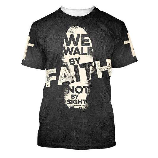 We Walk By Faith Not By Sight 2 All Over Print 3D T Shirt For Men And Women, Christian T-Shirt, Faith Shirt