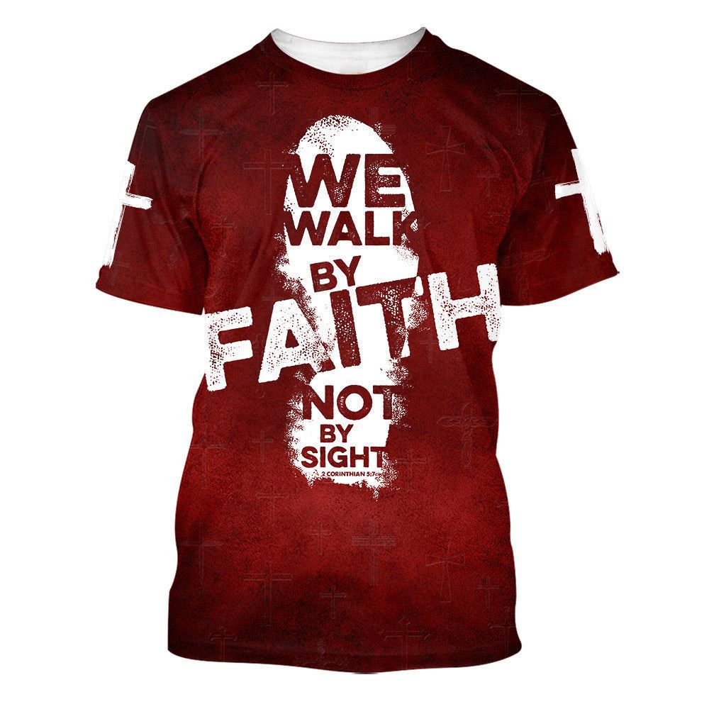 We Walk By Faith Not By Sight 3 All Over Print 3D T Shirt For Men And Women, Christian T-Shirt, Faith Shirt
