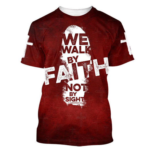 We Walk By Faith Not By Sight 3 All Over Print 3D T Shirt For Men And Women, Christian T-Shirt, Faith Shirt