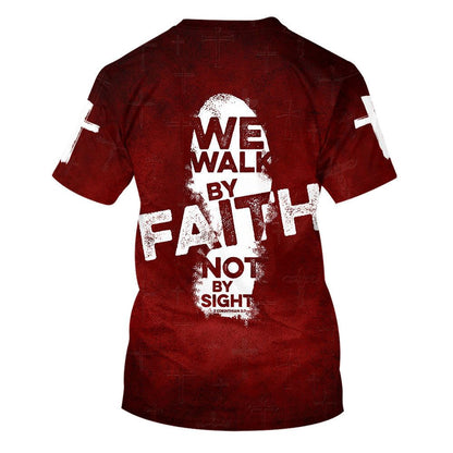 We Walk By Faith Not By Sight 3 All Over Print 3D T Shirt For Men And Women, Christian T-Shirt, Faith Shirt