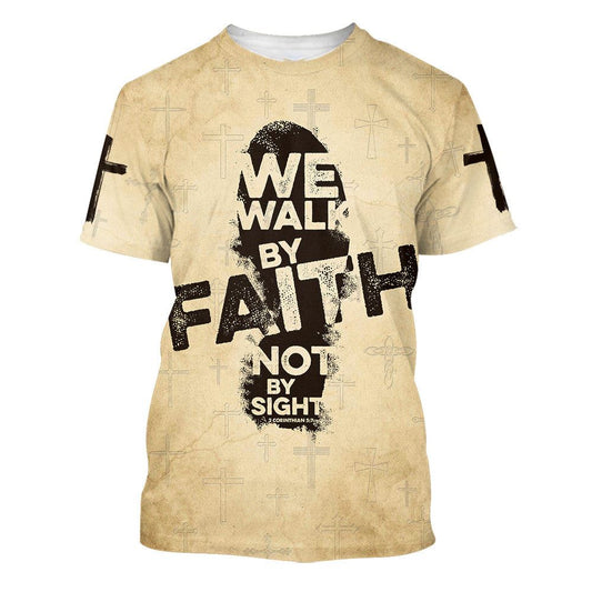 We Walk By Faith Not By Sight 4 All Over Print 3D T Shirt For Men And Women, Christian T-Shirt, Faith Shirt