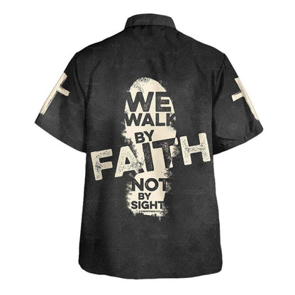 We Walk By Faith Not By Sight Cross Hawaiian Shirt For Men, Christian Hawaiian Shirt, Gift For Christian