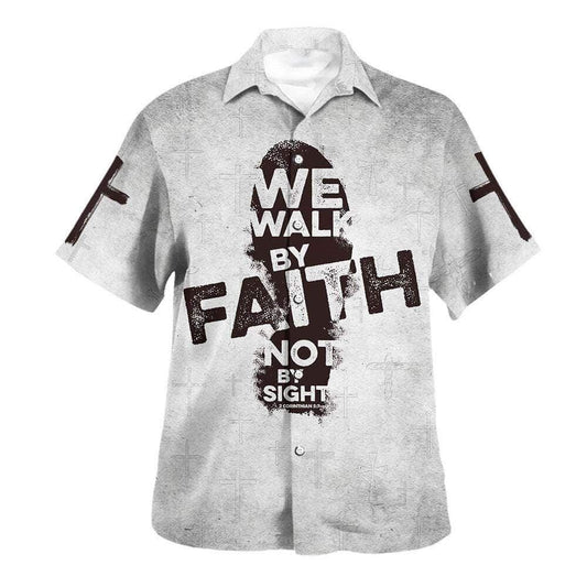 We Walk By Faith Not By Sight Jesus Cross Hawaiian Shirt For Men, Christian Hawaiian Shirt, Gift For Christian