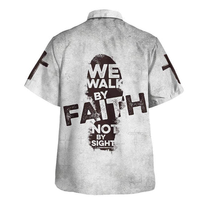 We Walk By Faith Not By Sight Jesus Cross Hawaiian Shirt For Men, Christian Hawaiian Shirt, Gift For Christian