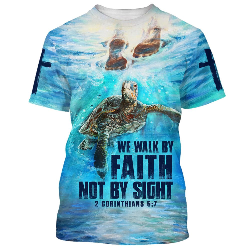 We Walk By Faith Not By Sight The Feet Of Jesus All Over Print 3D T Shirt For Men And Women, Christian T-Shirt, Faith Shirt