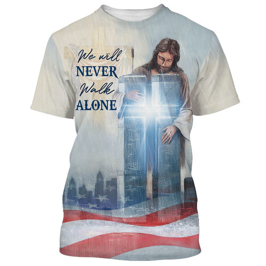 We Will Never Walk Alone All Over Print 3D T Shirt For Men And Women, Christian T-Shirt, Faith Shirt