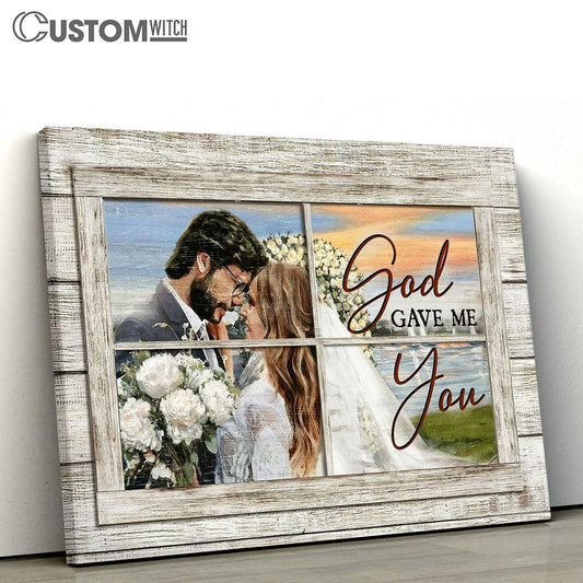Wedding White Rose God Gave Me You Canvas Art - Bible Verse Wall Art - Wall Decor Christian