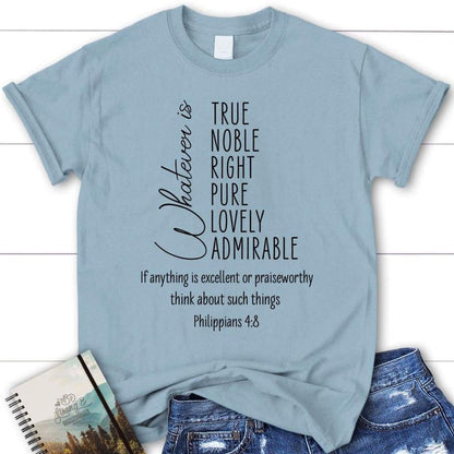 Whatever Is True Whatever Is Noble Philippians 48 Christian T Shirt, Blessed T Shirt, Bible T shirt, T shirt Women