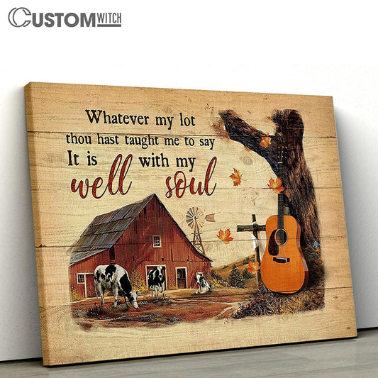 Whatever My Lot Thou Hast Taught Me To Say It Is Well With My Soul Canvas - Autumn Farm Guitar Cow Canvas Art - Christian Wall Art Decor