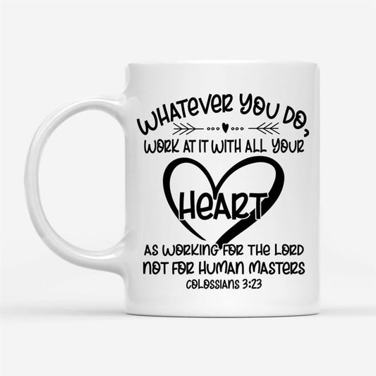 Whatever You Do Work At It With All Your Heart Colossians 323 Coffee Mug, Christian Mug, Bible Mug, Faith Gift, Encouragement Gift