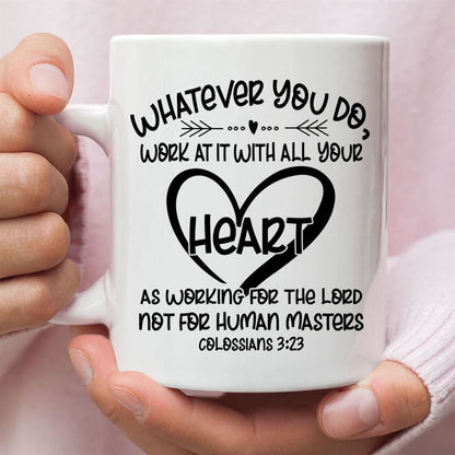 Whatever You Do Work At It With All Your Heart Colossians 323 Coffee Mug, Christian Mug, Bible Mug, Faith Gift, Encouragement Gift