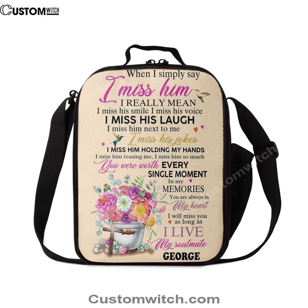 When I Simply Say I Miss Him Custom Name Lunch Bag For Men And Women, Spiritual Christian Lunch Box For School, Work