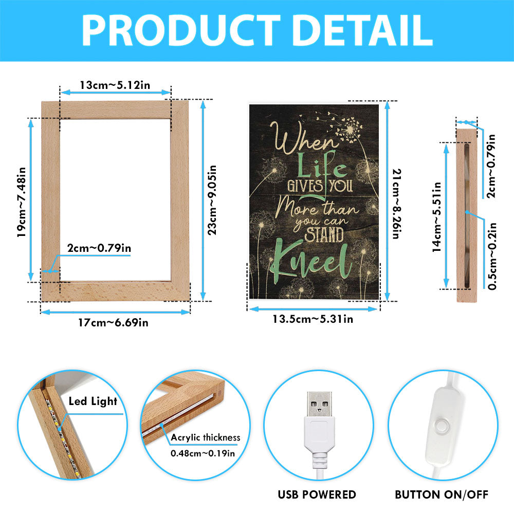When Life Gives You More Than You Can Stand Kneel Frame Lamp Prints - Bible Verse Decor - Scripture Art